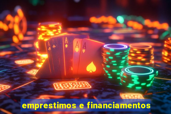 emprestimos e financiamentos